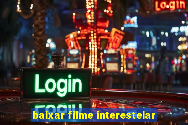 baixar filme interestelar